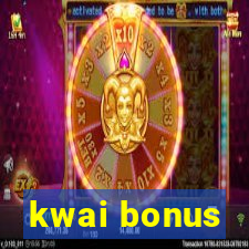 kwai bonus